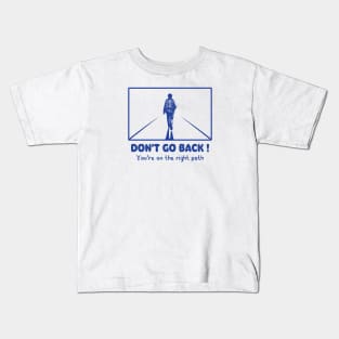 Don't go back Kids T-Shirt